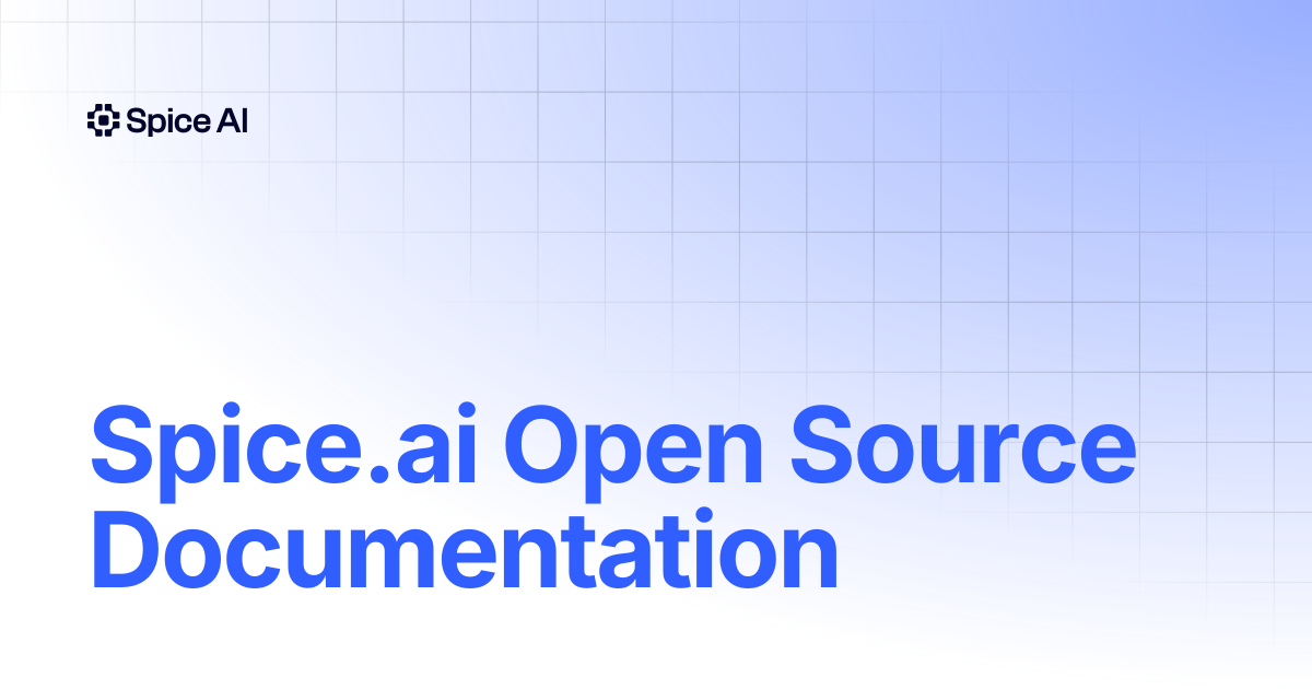 Spice.ai Open Source Documentation | Documentation Spice.ai Open Source ...